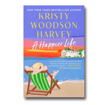 A Happier Life by Kristy Woodson Harvey