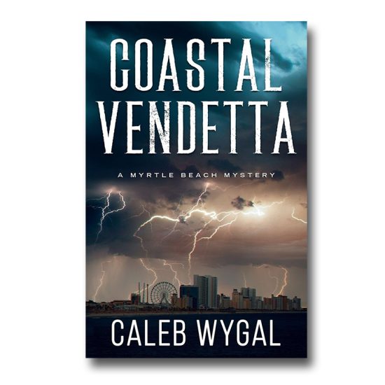 Coastal Vendetta: A Myrtle Beach Mystery By Caleb Wygal