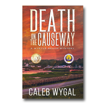 Death on the Causeway: A Myrtle Beach Mystery – Book 4 By Caleb Wygal