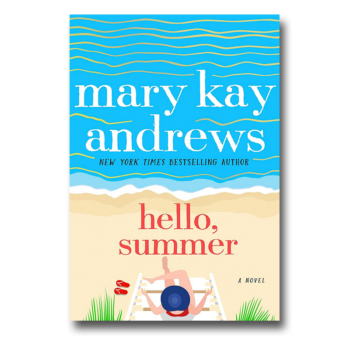 Hello Summer: A Novel by Mary Kay Andrews