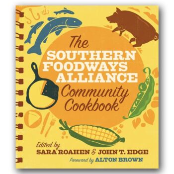 The Southern Foodways Alliance Community Cookbook