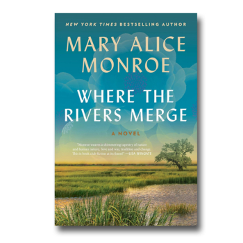 Where the Rivers Merge: A Novel by Mary Alice Monroe (Hard Cover)